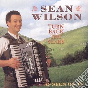 Sean Wilson - Turn Back The Years cd musicale di Sean Wilson