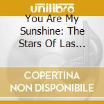 You Are My Sunshine: The Stars Of Las Vegas / Various cd