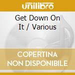 Get Down On It / Various cd