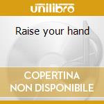Raise your hand cd