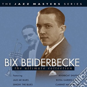Bix Beiderbecke - Ultimate Collection cd musicale di Bix Beiderbecke