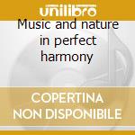 Music and nature in perfect harmony cd
