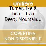Turner, Ike & Tina - River Deep, Mountain High cd