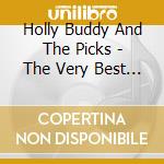 Holly Buddy And The Picks - The Very Best Of Buddy Holly And The Pick cd musicale di Buddy Holly
