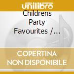 Childrens Party Favourites / Various cd