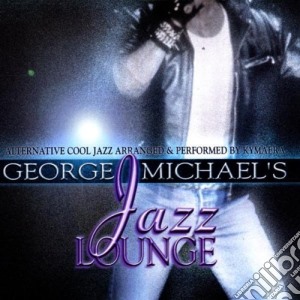 Kymaera - George Michaels Jazz Lounge cd musicale di George Michael's