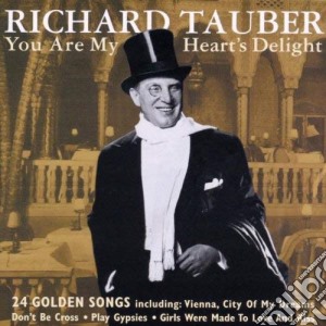 Richard Tauber - You Are My Heart'S Delight cd musicale di Richard Tauber