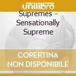Supremes - Sensationally Supreme cd musicale di The Supremes