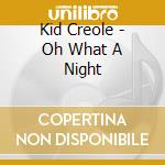 Kid Creole - Oh What A Night