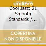 Cool Jazz: 21 Smooth Standards / Various cd