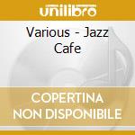 Various - Jazz Cafe cd