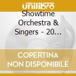 Showtime Orchestra & Singers - 20 Hits From The Musicals cd musicale di Showtime Orchestra & Singers