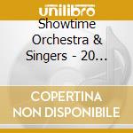 Showtime Orchestra & Singers - 20 Hits From The Musicals cd