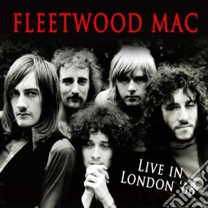 Fleetwood Mac - Live In London 1968 cd musicale di Fleetwood Mac