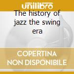 The history of jazz the swing era cd musicale