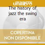 The history of jazz the swing era cd
