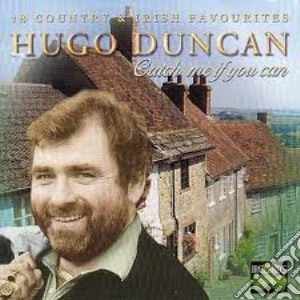 Hugo Duncan - Catch Me If You Can cd musicale di Hugo Duncan