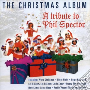 Christmas Album (The): A Tribute To Phil Spector / Various cd musicale di Artisti Vari