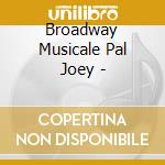 Broadway Musicale Pal Joey - cd