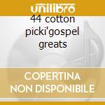 44 cotton picki'gospel greats cd
