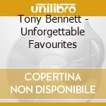 Tony Bennett - Unforgettable Favourites cd musicale di Tony Bennett