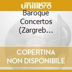 Baroque Concertos (Zargreb Soloists) cd