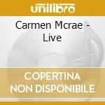 Carmen Mcrae - Live cd musicale di Mcrae Carmen