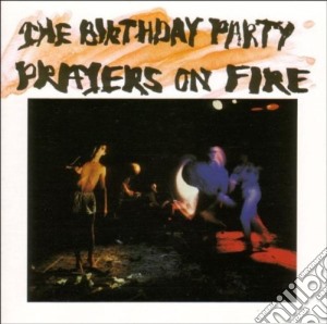 Birthday Party (The) - Prayers On Fire cd musicale di Party Birthday