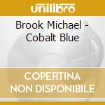Brook Michael - Cobalt Blue cd