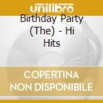 Birthday Party (The) - Hi Hits cd