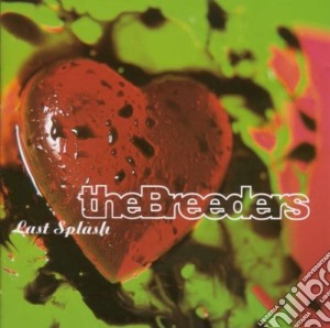 Breeders (The) - Last Splash cd musicale di BREEDERS