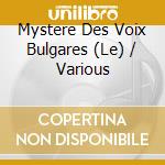 Mystere Des Voix Bulgares (Le) / Various cd musicale di Various Artists