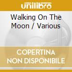 Walking On The Moon / Various cd