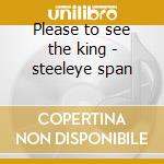 Please to see the king - steeleye span cd