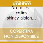 No roses - collins shirley albion band cd
