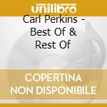 Carl Perkins - Best Of & Rest Of cd musicale di Carl Perkins