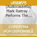 (Audiocassetta) Mark Rattray - Performs The Songs Of The Musicals cd