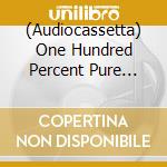 (Audiocassetta) One Hundred Percent Pure Groove (2 Audiocassette) cd