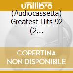 (Audiocassetta) Greatest Hits 92 (2 Audiocassette) cd
