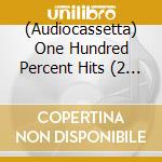 (Audiocassetta) One Hundred Percent Hits (2 Audiocassette) cd