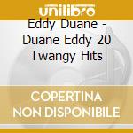 Eddy Duane - Duane Eddy 20 Twangy Hits cd