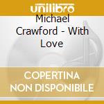 Michael Crawford - With Love cd