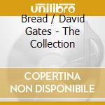 Bread / David Gates - The Collection cd
