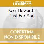 Keel Howard - Just For You cd