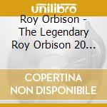 Roy Orbison - The Legendary Roy Orbison 20 Greatest Hits cd