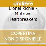 Lionel Richie - Motown Heartbreakers cd musicale di Lionel Richie