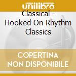 Classical - Hooked On Rhythm Classics cd