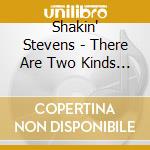 Shakin' Stevens - There Are Two Kinds Of Music..Rock 'N' Roll cd
