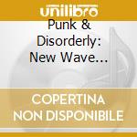 Punk & Disorderly: New Wave 1976>1981 / Various cd musicale
