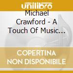 Michael Crawford - A Touch Of Music In The Night cd musicale di Michael Crawford
